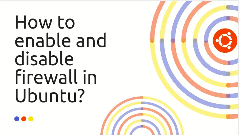 Read more about the article How to enable and disable firewall in Ubuntu?