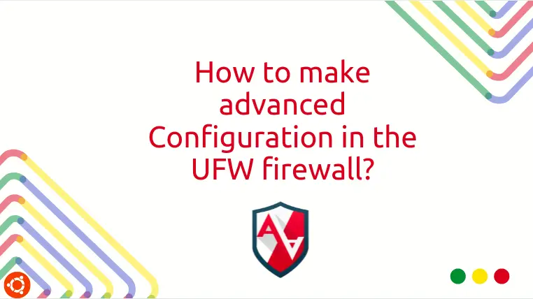Read more about the article How to make advanced Configuration in the UFW firewall?