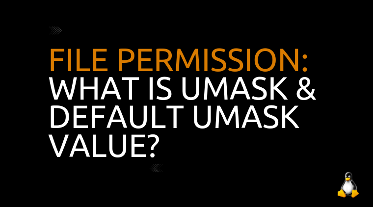 Read more about the article File Permission: What is umask & Default umask value?