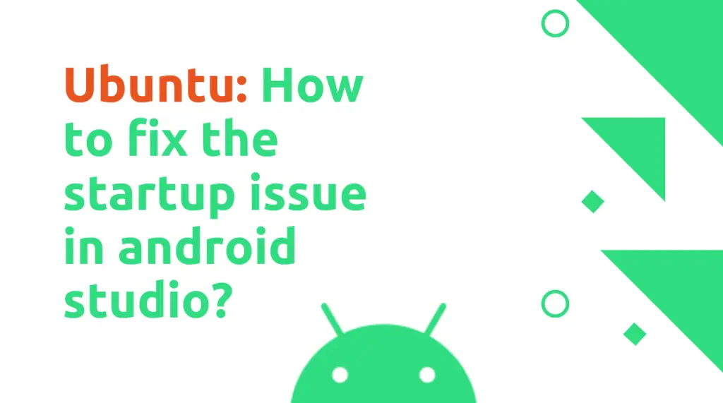 Read more about the article Ubuntu: How to fix the startup issue in android studio?