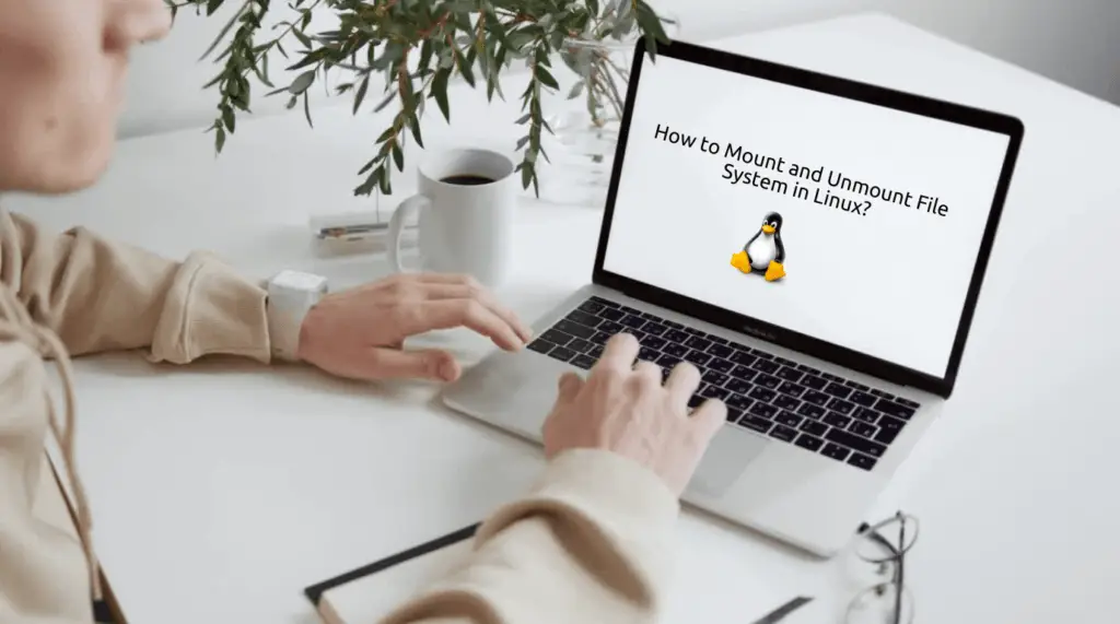Read more about the article Latest:2020 How to Mount and Unmount File System in Linux?