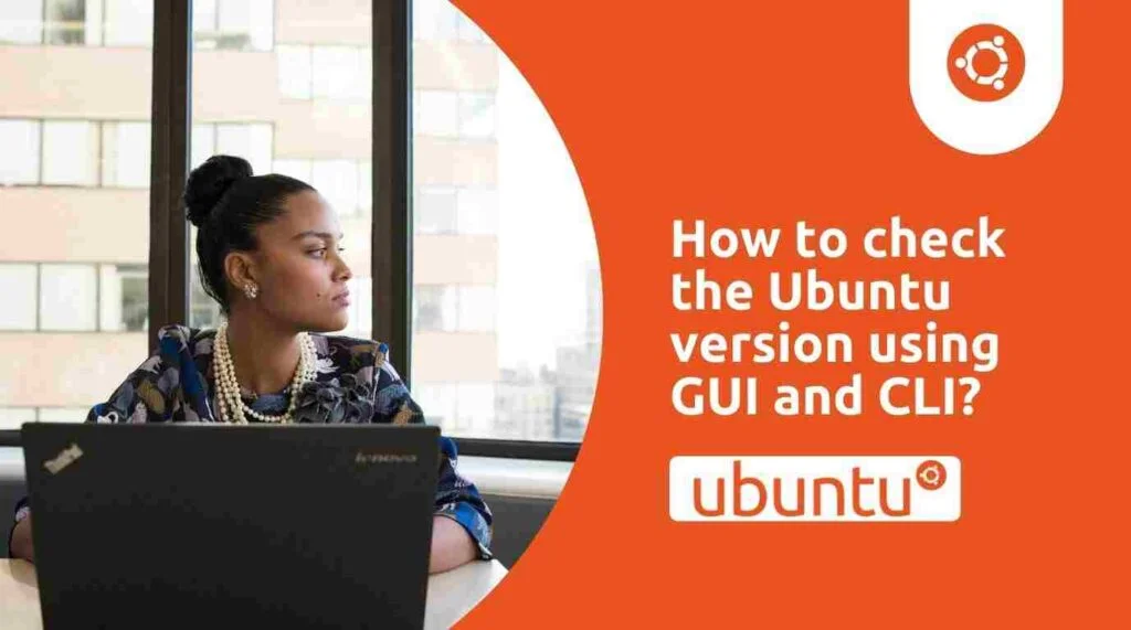 Read more about the article How to Check the Ubuntu Version Using GUI and CLI Tools