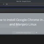 How to install Google Chrome in Arch and Manjaro Linux