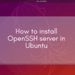 How to install OpenSSH server in Ubuntu