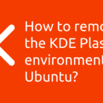 How to remove the KDE Plasma environment in Ubuntu?