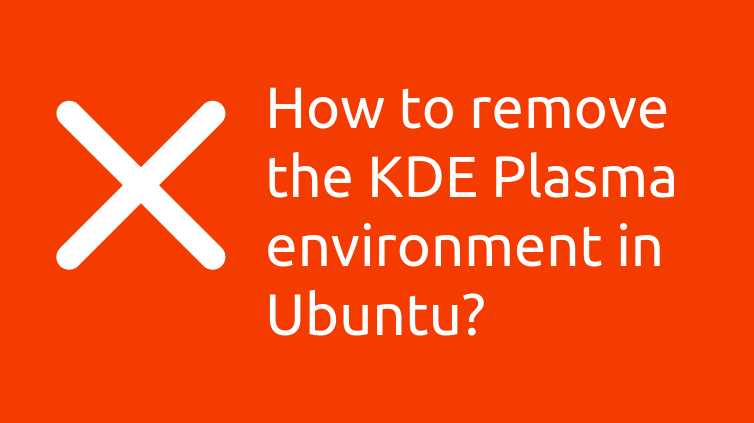 Remove KDE Plasma from ubuntu