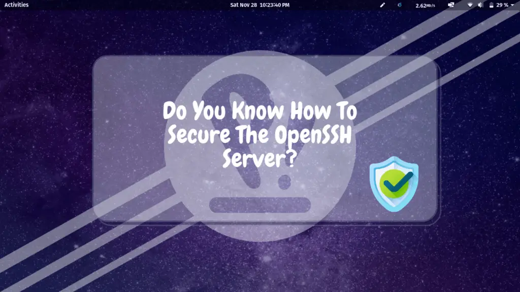 Read more about the article Do You Know How To Secure The OpenSSH Server?