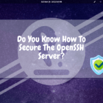 Do You Know How To Secure The OpenSSH Server?