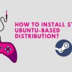 How To Install Steam On Ubuntu-based Distribution?