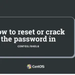 How to reset or crack the password in CentOS/RHEL?