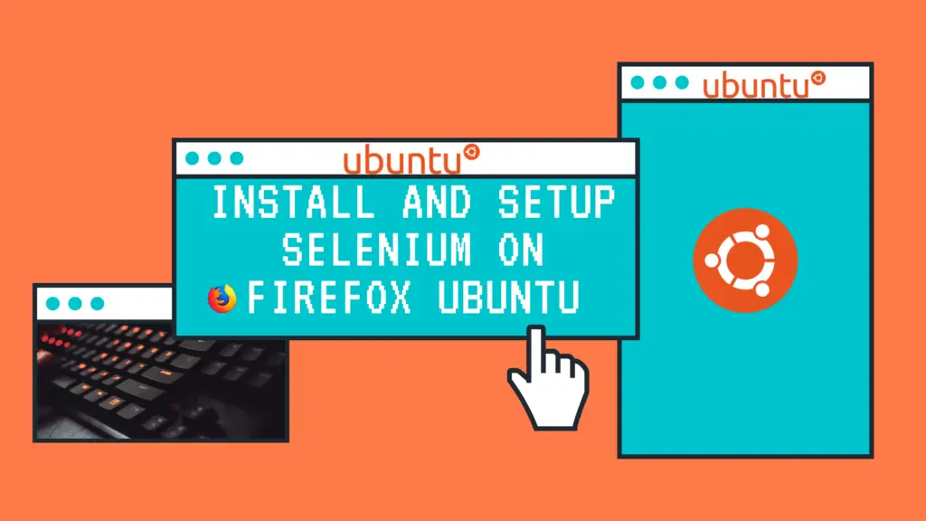 Read more about the article How to Install and setup Selenium with Firefox on Ubuntu