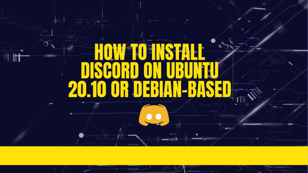 Read more about the article How to Install Discord on Ubuntu 20.10