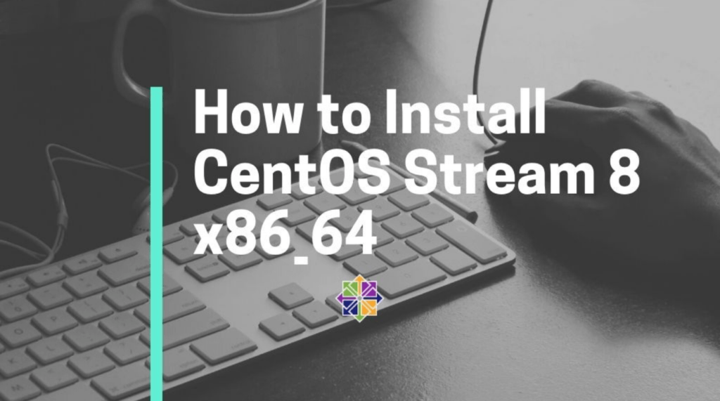 Read more about the article How to Install CentOS Stream 8 x86_64 on VMware