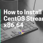 How to Install CentOS Stream 8 x86_64 on VMware