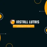 How to install Lutris in all Linux Distro and Play Game