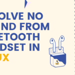 How to resolve no sound from Bluetooth headset in Linux