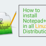 How to install Notepad++ in all Linux Distribution