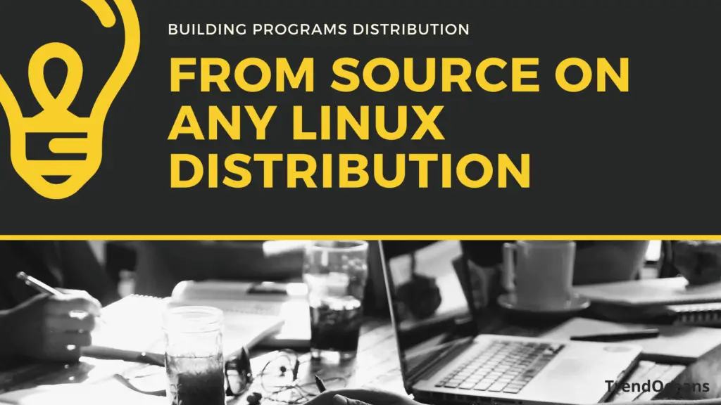 Read more about the article Building Programs from Source on any Linux Distribution in a simple way