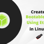 Create Bootable USB Using Etcher in Linux