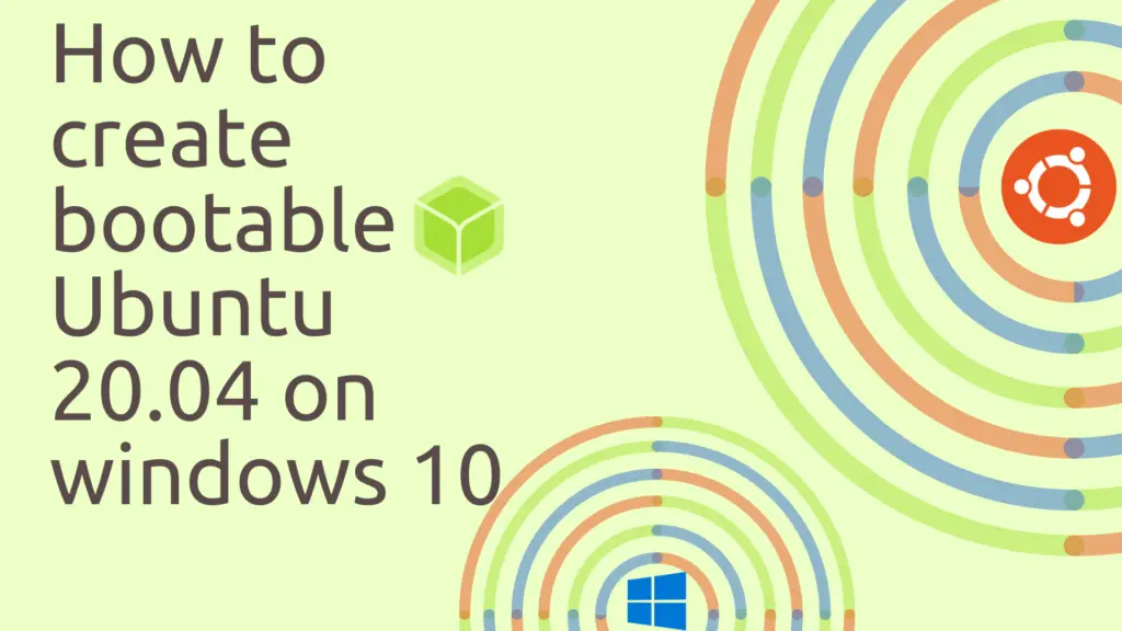 Read more about the article How to create bootable Ubuntu 20.04 on windows 10