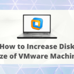 How to Increase Disk Size of VMware Machine