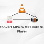 How to Convert MP4 to MP3 with VLC Media Player