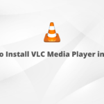 How to Install VLC Media Player in Linux