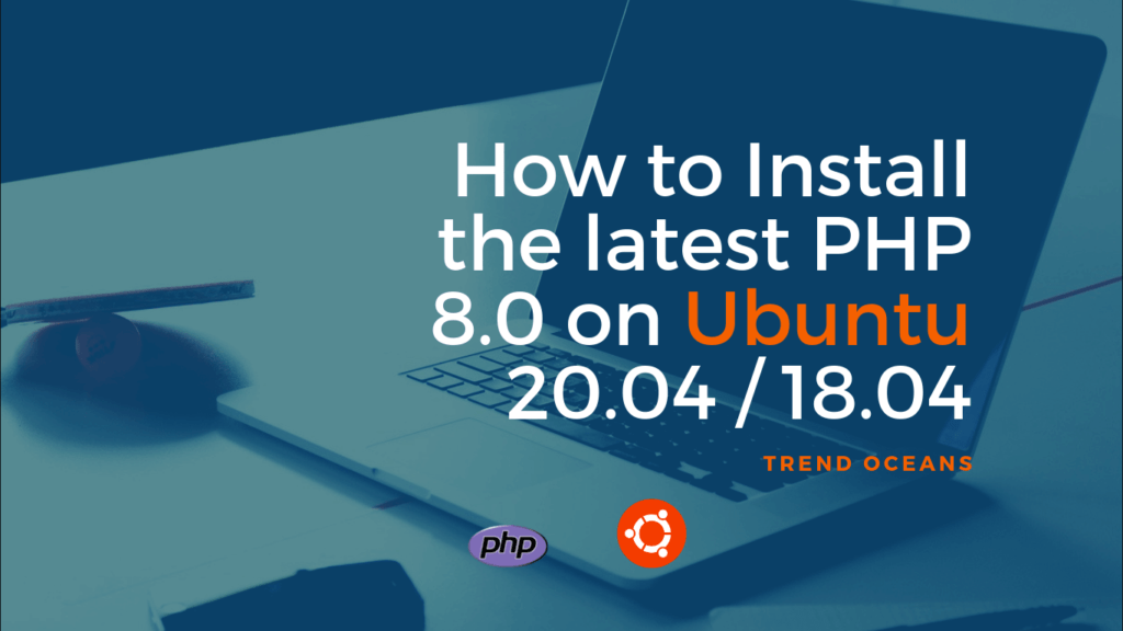 Read more about the article How to Install the latest PHP 8.0 on Ubuntu 20.04 /18.04