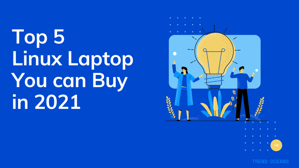 Read more about the article Top 5 Linux Laptop You Can Buy in 2021