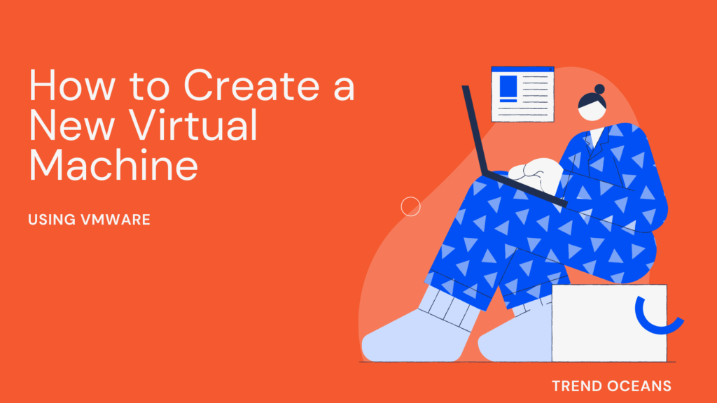 Read more about the article How to Create a New Virtual Machine using VMware