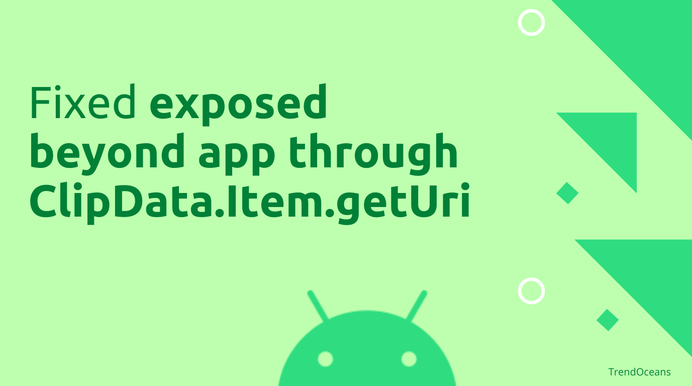 Fixed exposed beyond app through ClipData.Item.getUri