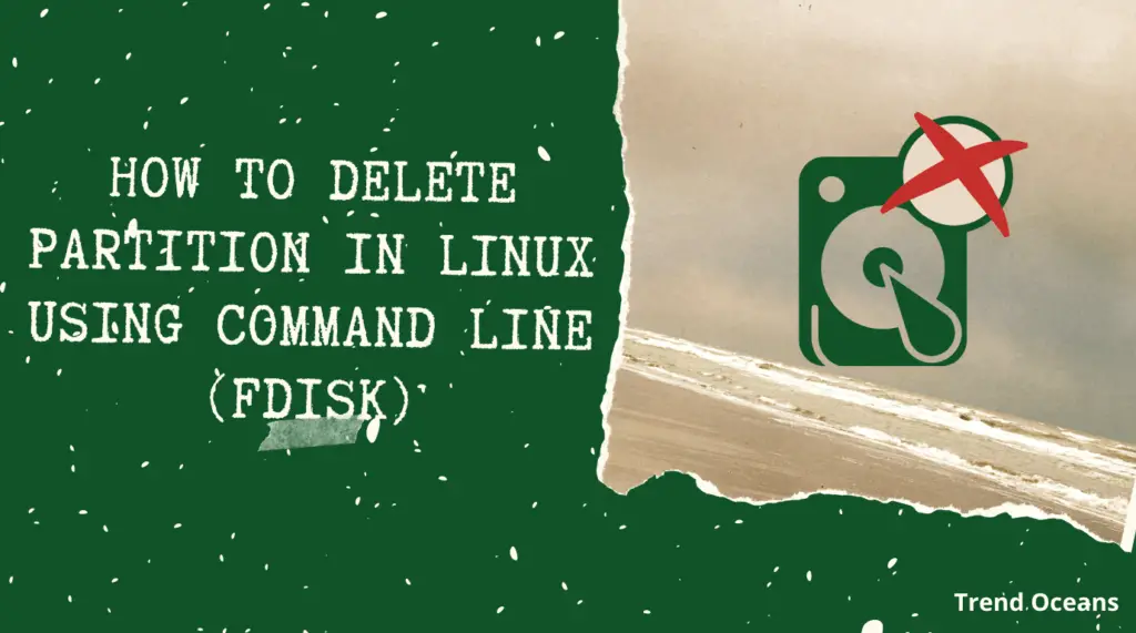 Read more about the article How To Delete Partition In Linux Using Command Line (fdisk)