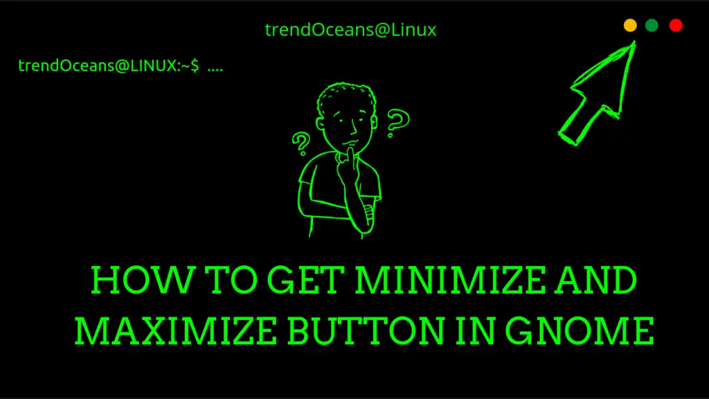 Read more about the article How to get Minimize and Maximize Button in Gnome