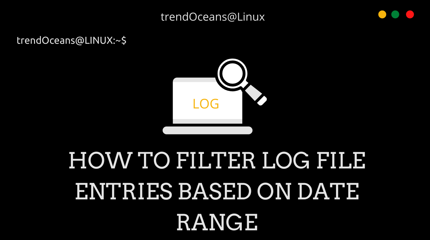 How to Filter log file entries based on date range