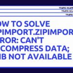 How to solve zipimport.ZipImportError: can’t decompress data; zlib not available