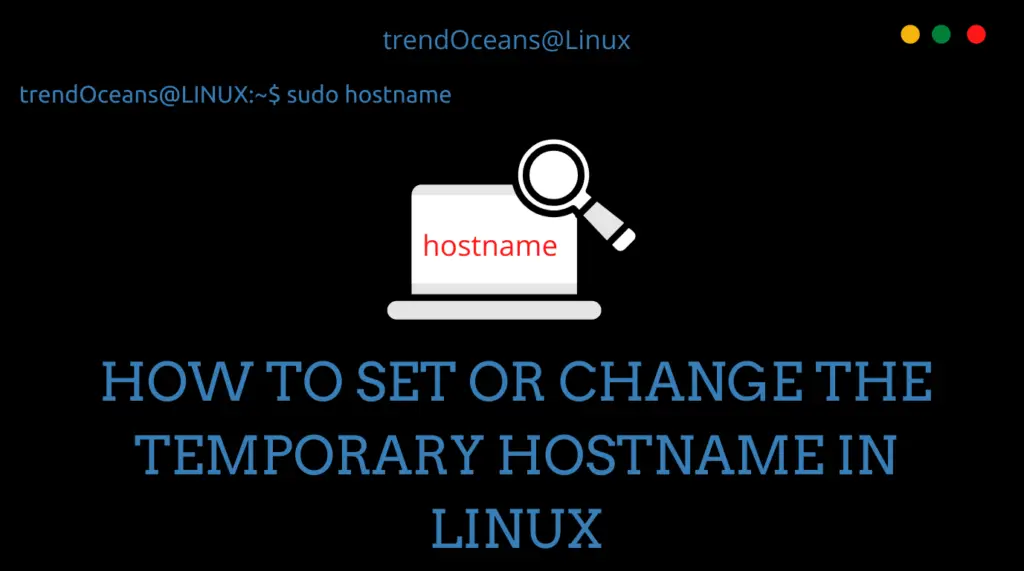 Read more about the article How to set or change the temporary hostname in Linux