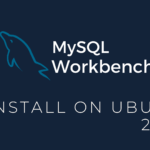 How to Install MySQL Workbench on Ubuntu 20.04