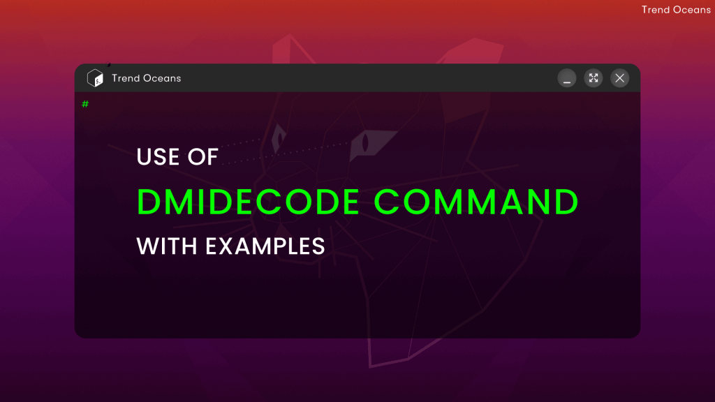 Read more about the article DMIDecode Command Guide with Examples