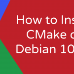 How to Install CMake on Debian 10/11