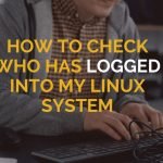 How to check who has logged into my Linux system