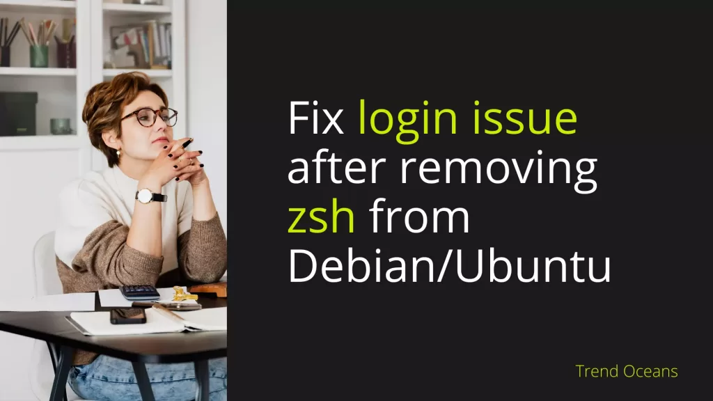Read more about the article [Solved] Fix login issue after removing zsh from Debian/Ubuntu