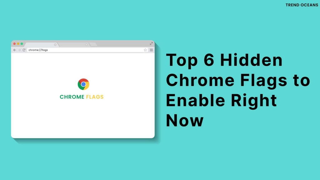 Read more about the article Top 6 Hidden Chrome Flags to Enable Right Now