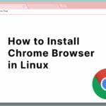 How to Install Chrome Browser in Linux