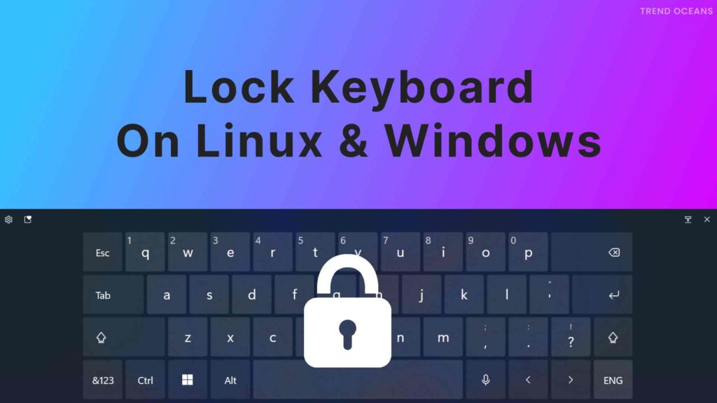 Read more about the article How to Lock Keyboard on Linux & Windows