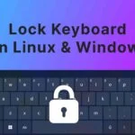 How to Lock Keyboard on Linux & Windows