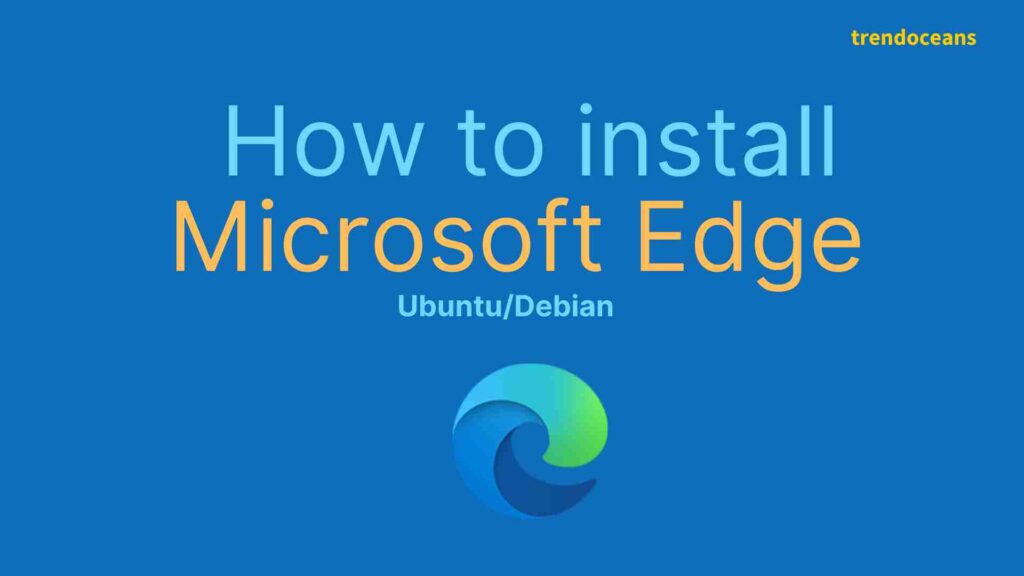 Read more about the article How to install Microsoft Edge on Ubuntu/Debian