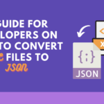 A guide for developers on how to convert XML files to JSON