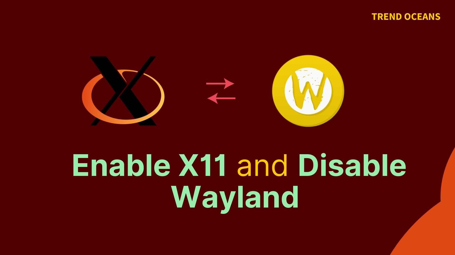 Enable X11 and Disable Wayland in Linux