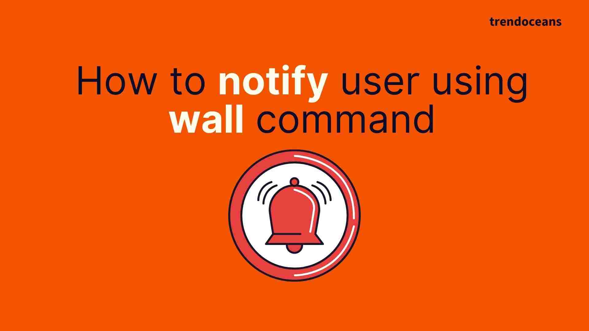 How to notify user using wall command