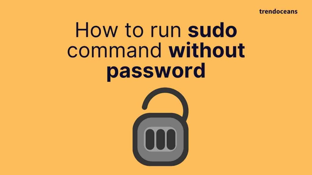 Read more about the article How to run sudo command without password